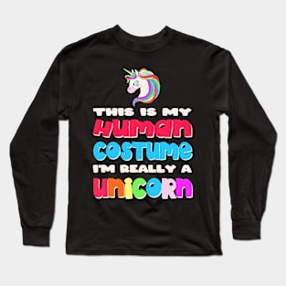 This Is My Human Costume I'm Really A Unicorn Halloween Long Sleeve T-Shirt